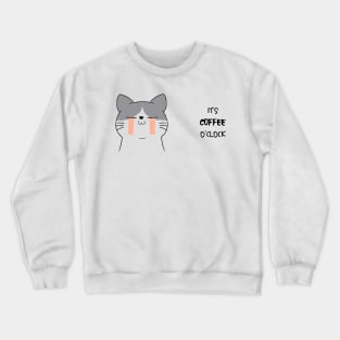 it is coffee o clock Crewneck Sweatshirt